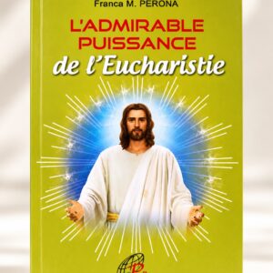 L'ADMIRABLE PUISSACE DE L'EUCHARISTIE
