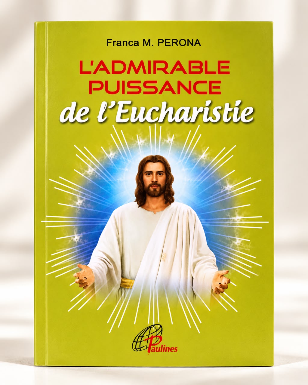 L'ADMIRABLE PUISSACE DE L'EUCHARISTIE