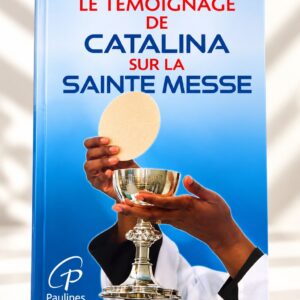 LE TEMOIGNAGE DE CATALINA SUR LA SAINTE MESSE
