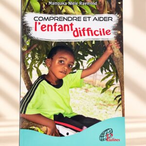 COMPRENDRE ET AIDER L'ENFANT DIFFICILE